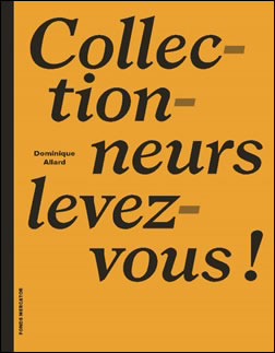 Collectionneurs levez-vous ! - Un livre de Dominique Allard