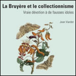 La Bruyère et le Collectionnisme - Jean Viardot
