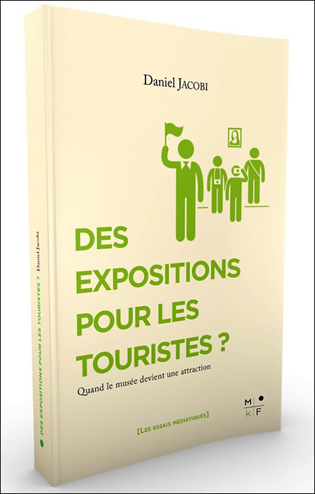 Des expositions pour les touristes ? Quand le muse devient une attraction, par Daniel Jacobi