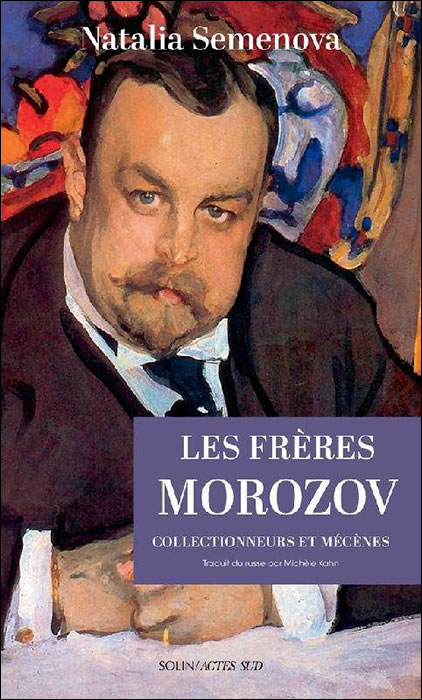 Les frres Morozov, collectionneurs et mcnes, de Natalia Semenova