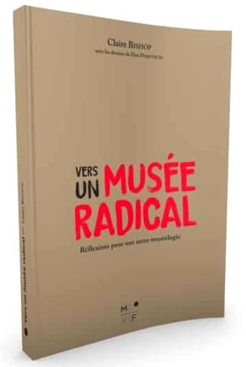 Vers un muse radical. Rflexions pour une autre musologie par Claire Bishop