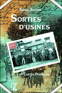 Serge Zeyons - Sorties d'usines en cartes postales