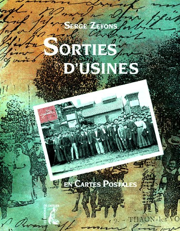 Serge Zeyons - Sorties d'usines en cartes postales