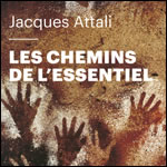 Les Chemins de lEssentiel, de Jacques Attali