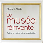 Le muse rinvent. Culture, patrimoine, mdiation, de Paul Rasse